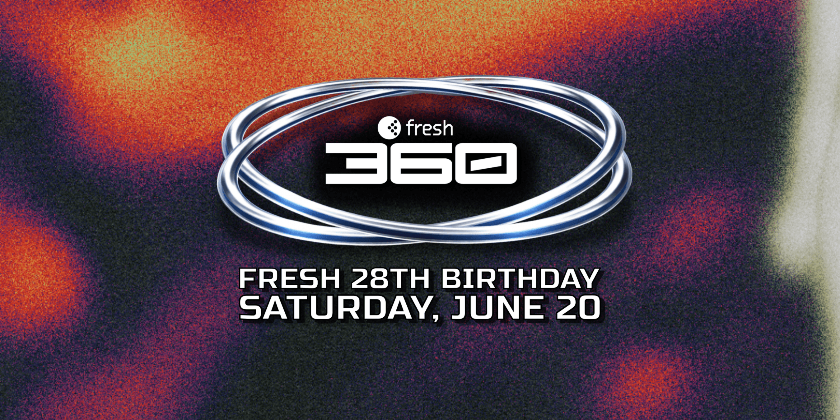 FRESH 360 - 28th Birthday (Boiler Room Inspired Event)