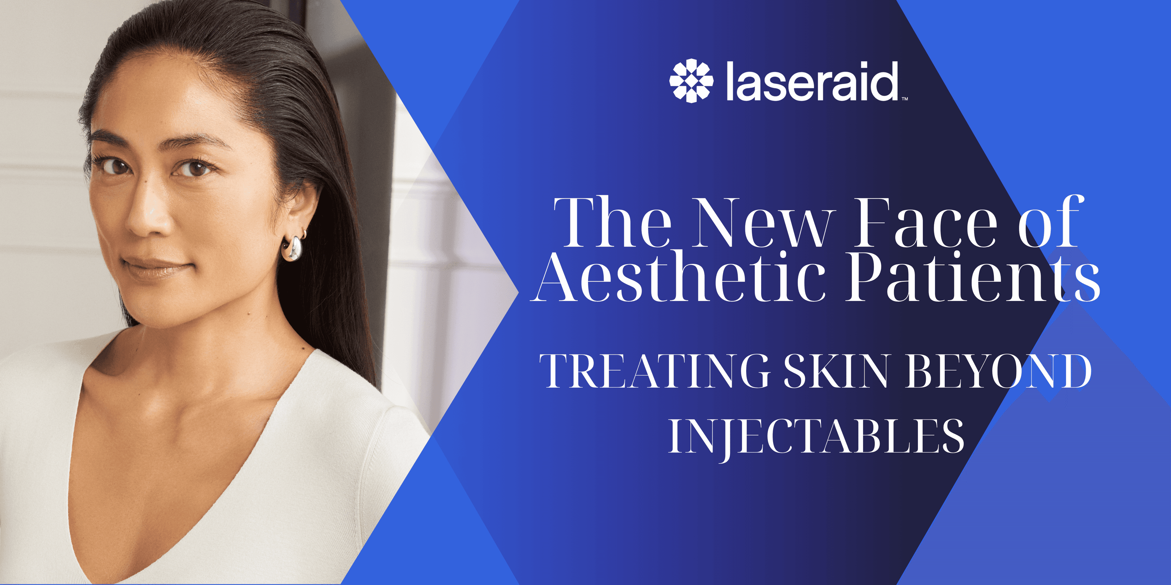 The New Face of Aesthetic Patients: Treating Skin Beyond Injectables