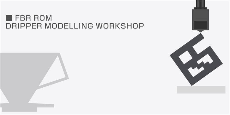 FBR X Beta: Dripper Modelling Workshop