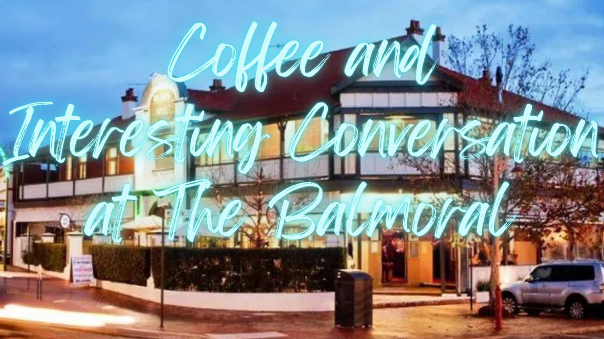 Coffee and Interesting Conversation at The Balmoral
