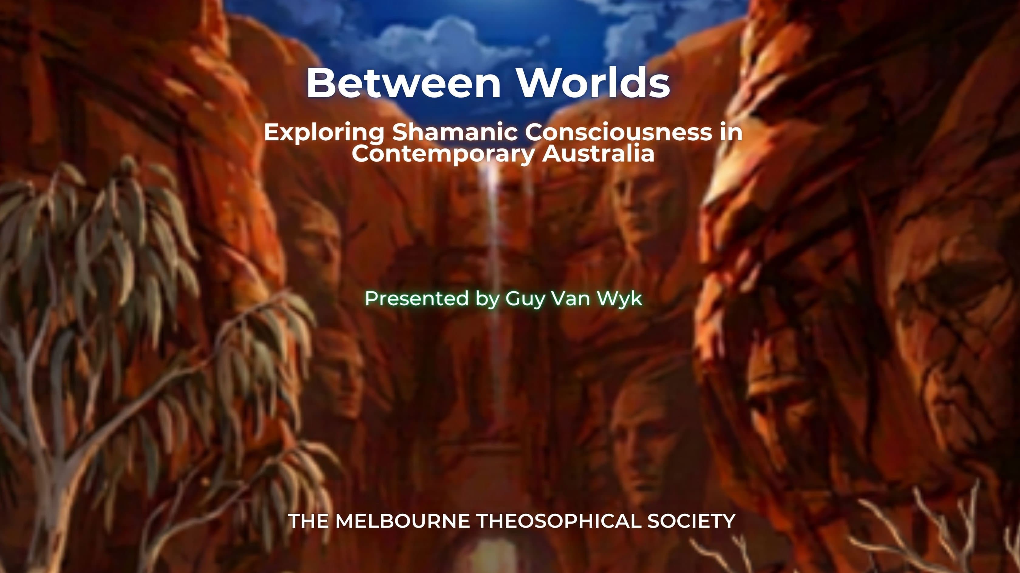Between Worlds; Exploring Shamanic Consciousness in Contemporary Australia