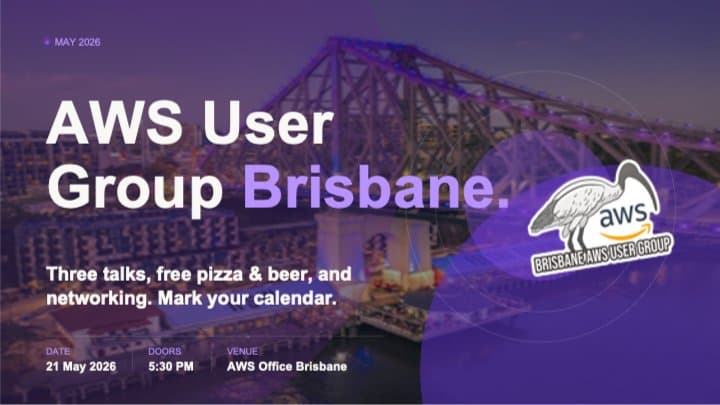 AWS Brisbane Usergroup - 21st May 2026