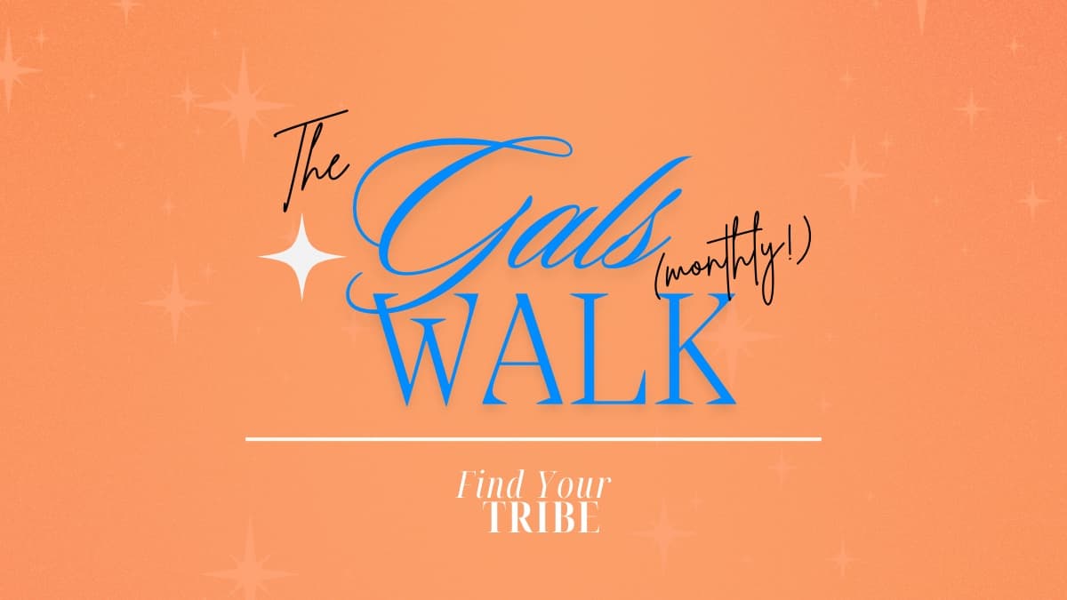 Monthly Gals Walk (replacing the brunch)