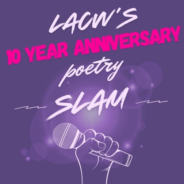 LACW’s 10th Anniversary Poetry Slam