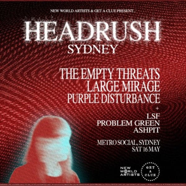 HEADRUSH SYDNEY w/ THE EMPTY THREATS | LARGE MIRAGE | PURPLE DISTURBANCE | LSF | PROBLEM GREEN | ASHPIT