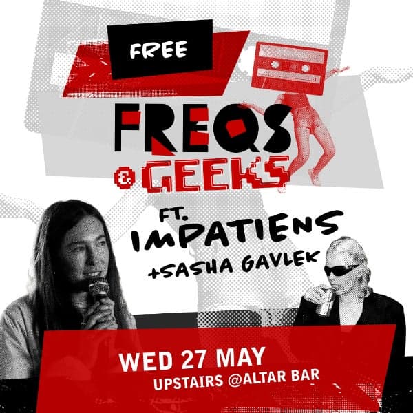 FREQS & GEEKS ft. Impatiens + Sasha Gavlek
