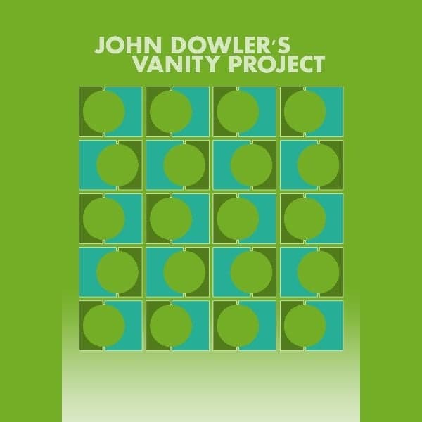 JOHN DOWLER'S VANITY PROJECT